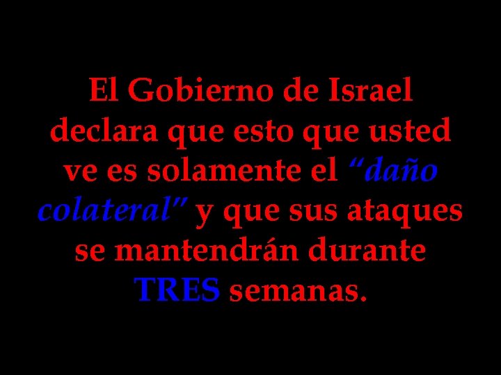 El Gobierno de Israel declara que esto que usted ve es solamente el “daño