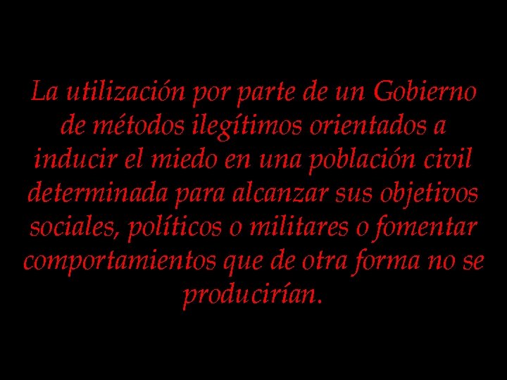 La utilización por parte de un Gobierno de métodos ilegítimos orientados a inducir el