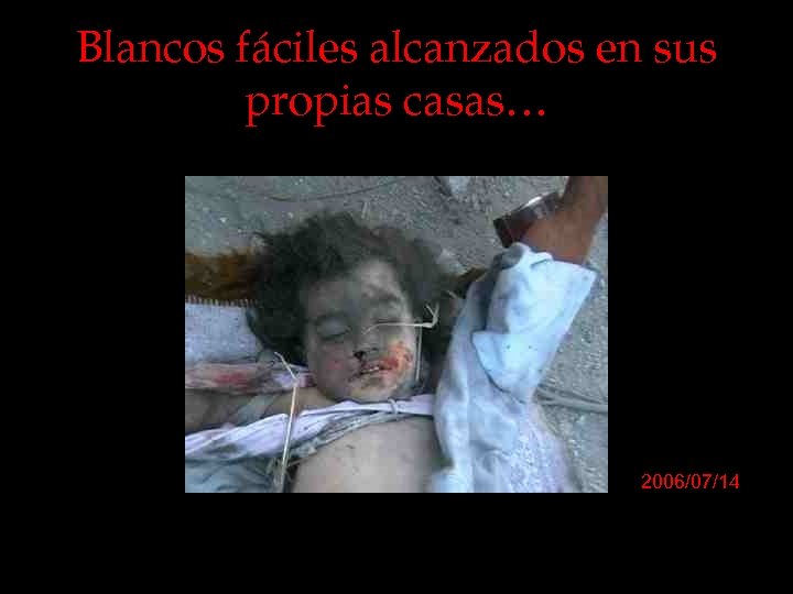 Blancos fáciles alcanzados en sus propias casas… 2006/07/14 