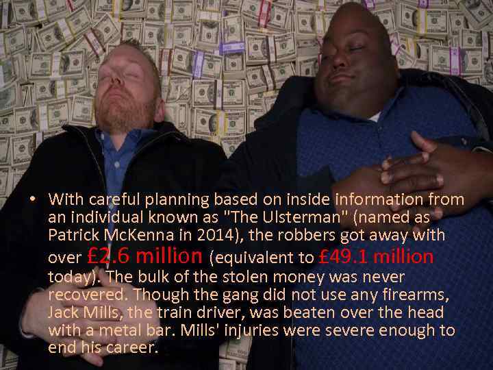  • With careful planning based on inside information from an individual known as