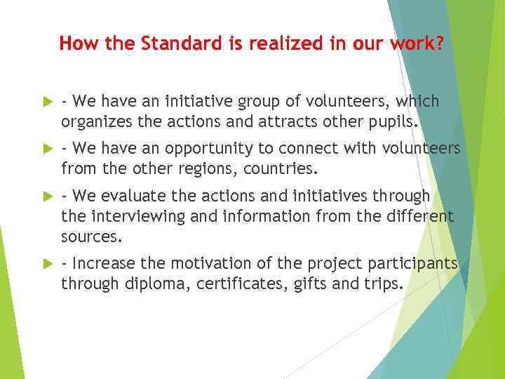 How the Standard is realized in our work? - We have an initiative group