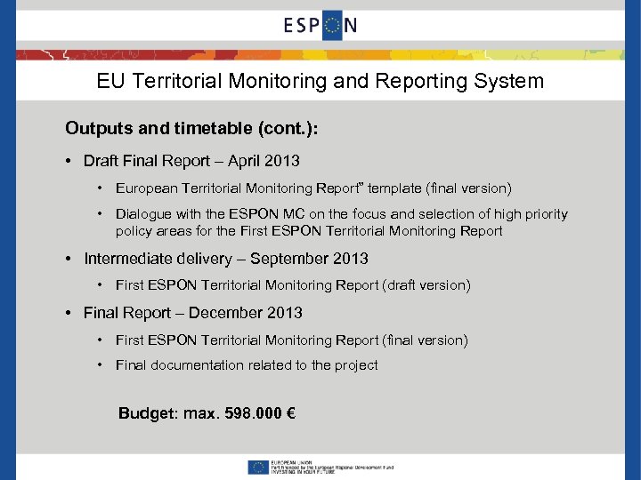EU Territorial Monitoring and Reporting System Outputs and timetable (cont. ): • Draft Final