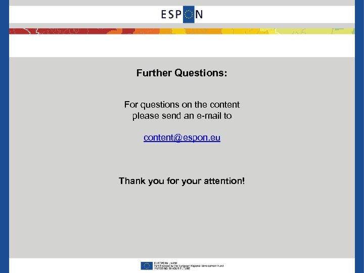 Further Questions: For questions on the content please send an e-mail to content@espon. eu