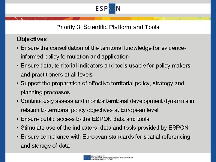 Priority 3: Scientific Platform and Tools Objectives • Ensure the consolidation of the territorial