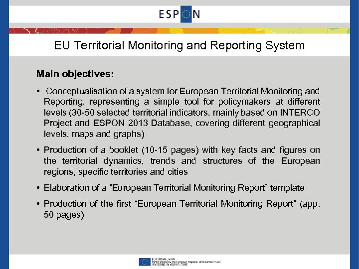 EU Territorial Monitoring and Reporting System Main objectives: • Conceptualisation of a system for