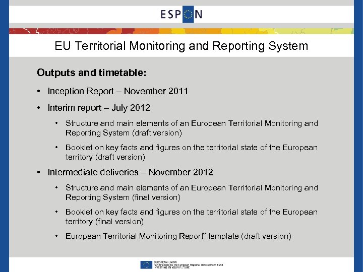 EU Territorial Monitoring and Reporting System Outputs and timetable: • Inception Report – November
