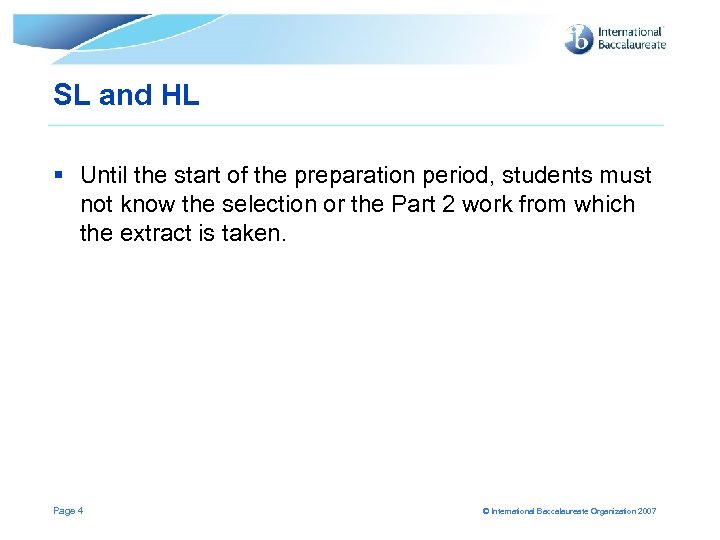 SL and HL § Until the start of the preparation period, students must not