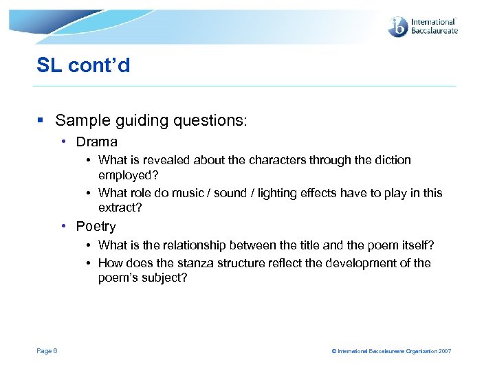 SL cont’d § Sample guiding questions: • Drama • What is revealed about the