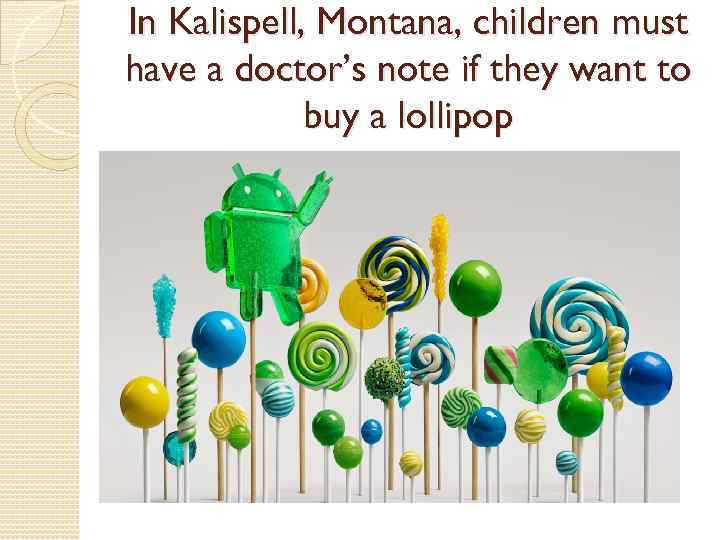 In Kalispell, Montana, children must have a doctor’s note if they want to buy
