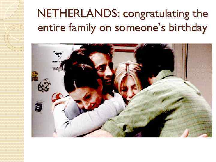 NETHERLANDS: congratulating the entire family on someone’s birthday 
