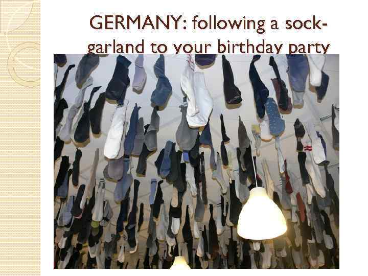 GERMANY: following a sockgarland to your birthday party 