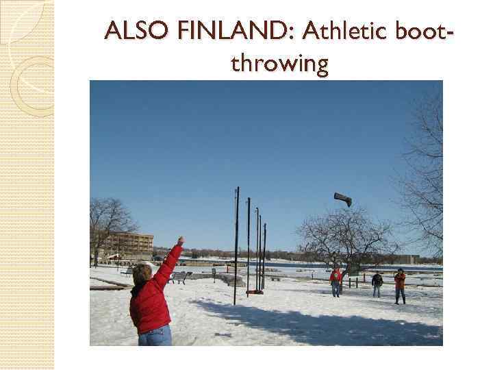 ALSO FINLAND: Athletic bootthrowing 