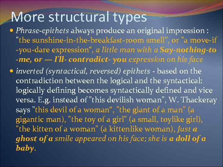 More structural types Phrase-epithets always produce an original impression : 