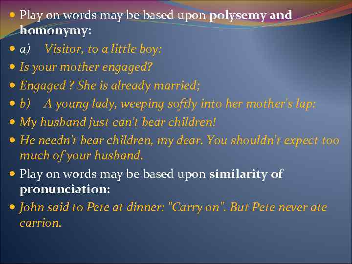  Play on words may be based upon polysemy and homonymy: a) Visitor, to