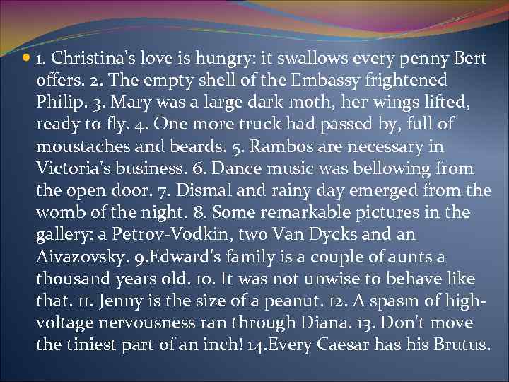  1. Christina's love is hungry: it swallows every penny Bert offers. 2. The