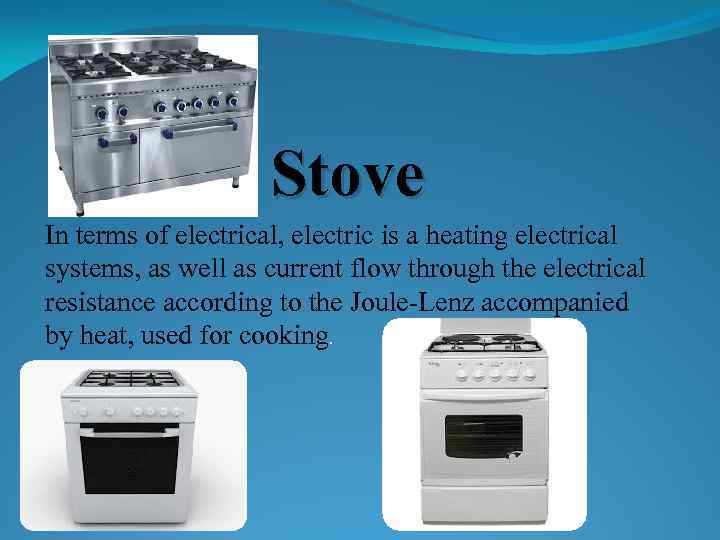 Stove In terms of electrical, electric is a heating electrical systems, as well as