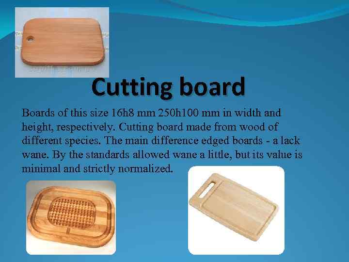 Cutting board Boards of this size 16 h 8 mm 250 h 100 mm