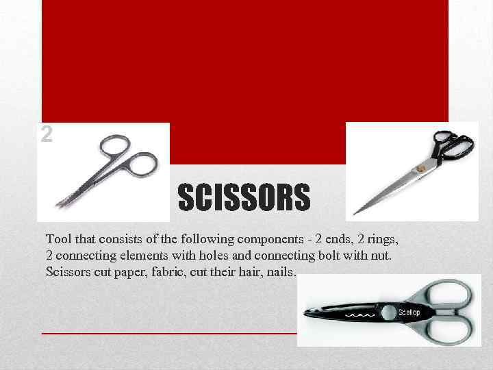 SCISSORS Tool that consists of the following components - 2 ends, 2 rings, 2