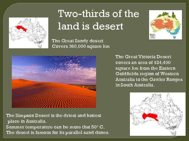 Two-thirds of the land is desert The Great Sandy desert Covers 360, 000 square