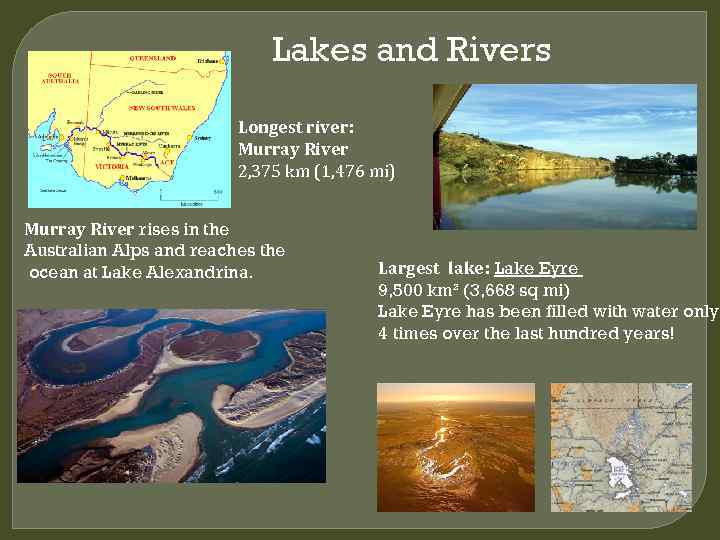 Lakes and Rivers Longest river: Murray River 2, 375 km (1, 476 mi) Murray