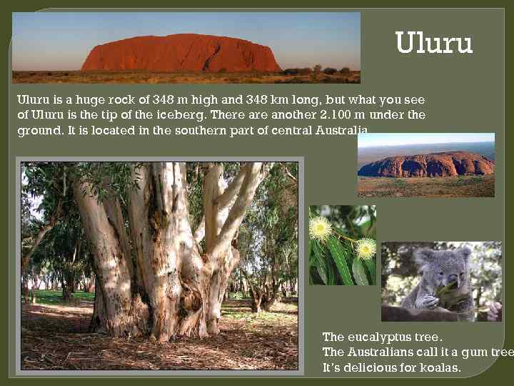 Uluru is a huge rock of 348 m high and 348 km long, but