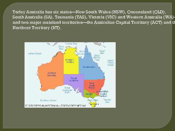 Today Australia has six states—New South Wales (NSW), Queensland (QLD), South Australia (SA), Tasmania
