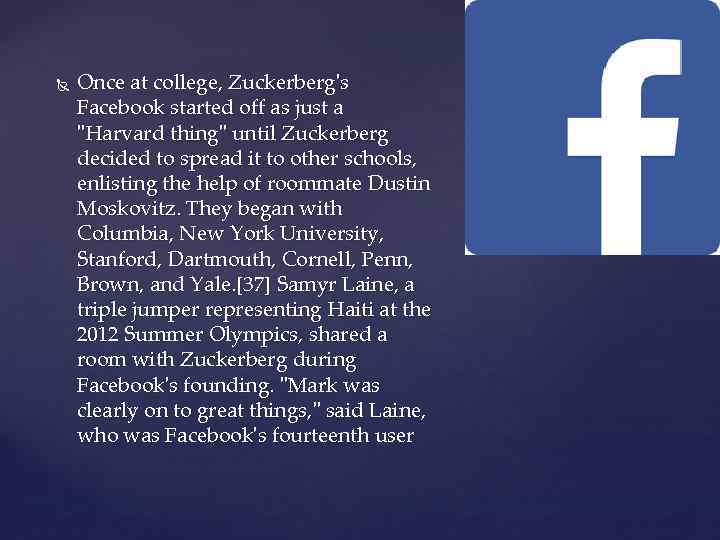  Once at college, Zuckerberg's Facebook started off as just a "Harvard thing" until