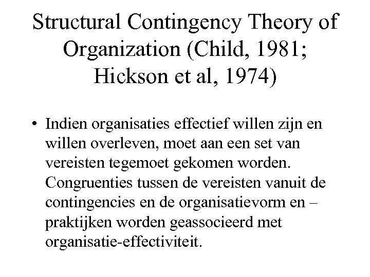 Structural Contingency Theory of Organization (Child, 1981; Hickson et al, 1974) • Indien organisaties