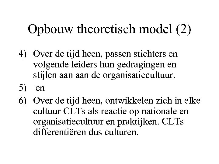 Opbouw theoretisch model (2) 4) Over de tijd heen, passen stichters en volgende leiders