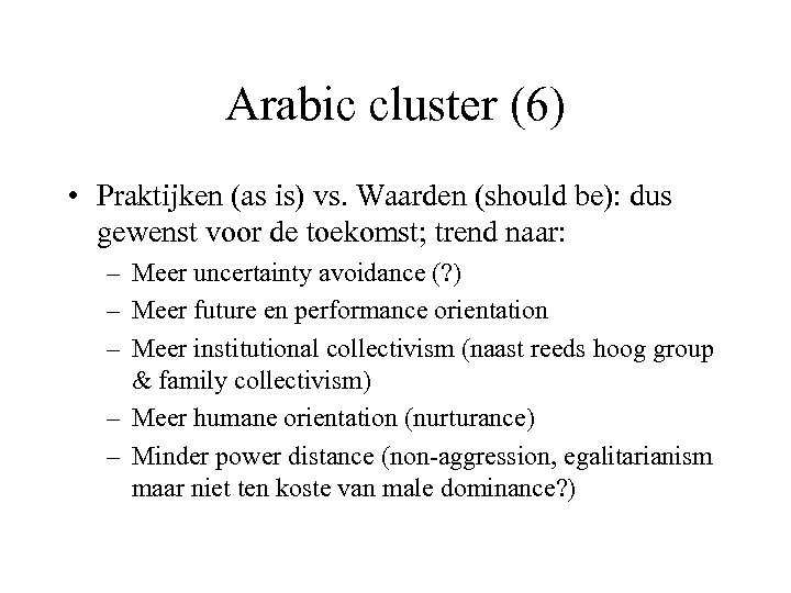 Arabic cluster (6) • Praktijken (as is) vs. Waarden (should be): dus gewenst voor