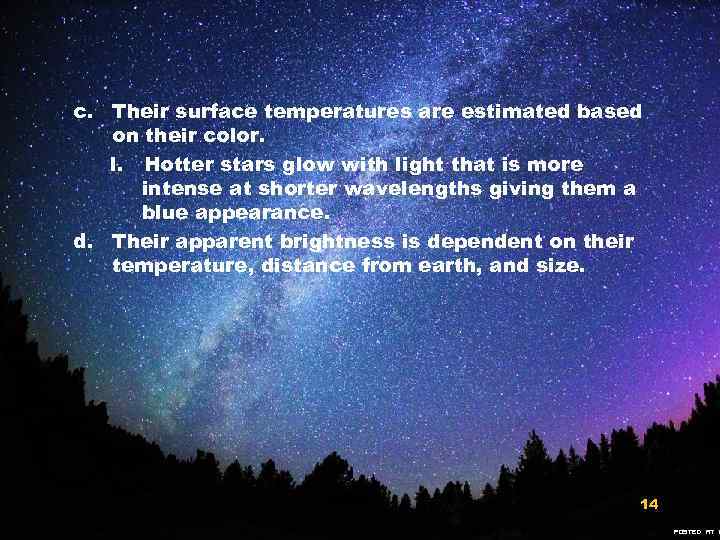 c. Their surface temperatures are estimated based on their color. I. Hotter stars glow
