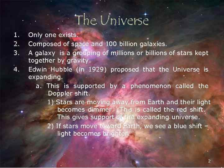 The Universe 1. 2. 3. 4. Only one exists. Composed of space and 100