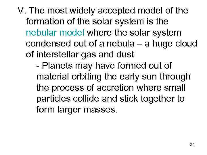 V. The most widely accepted model of the formation of the solar system is