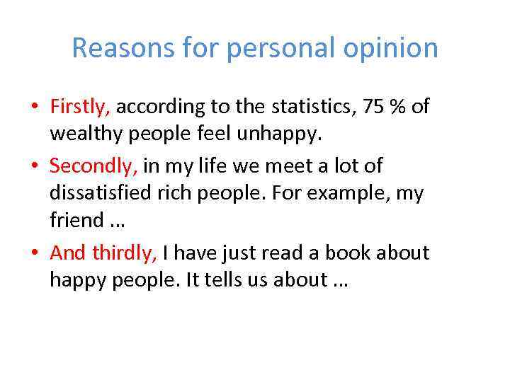 Reasons for personal opinion • Firstly, according to the statistics, 75 % of wealthy