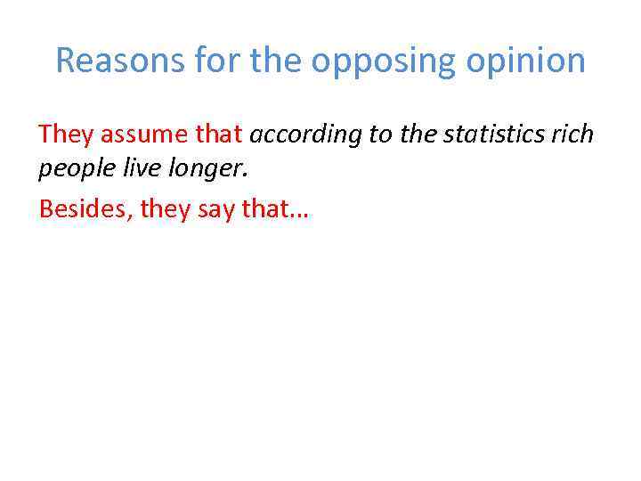 Reasons for the opposing opinion They assume that according to the statistics rich people