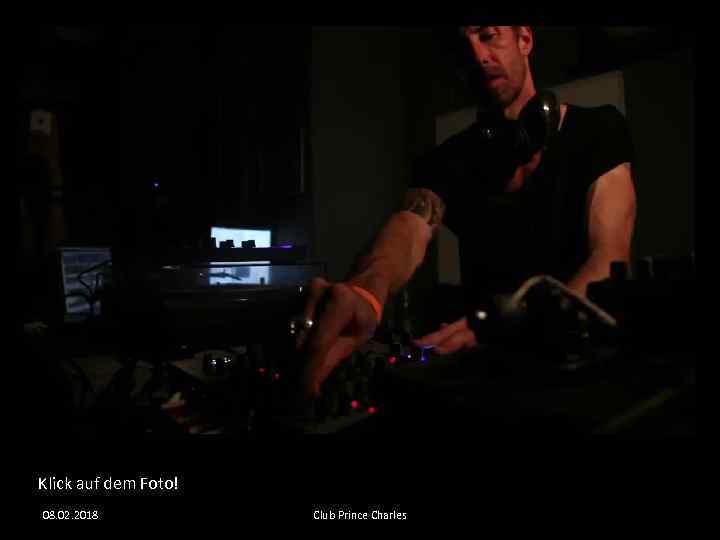 Klick auf dem Foto! 08. 02. 2018 Club Prince Charles 