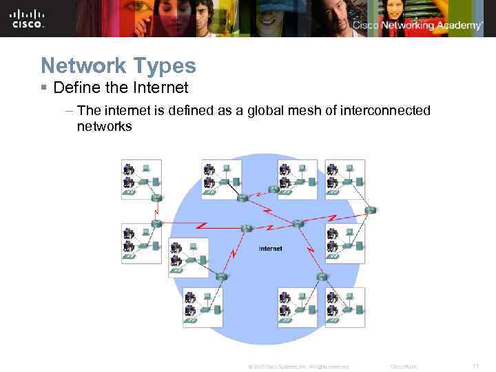 Network Types § Define the Internet – The internet is defined as a global