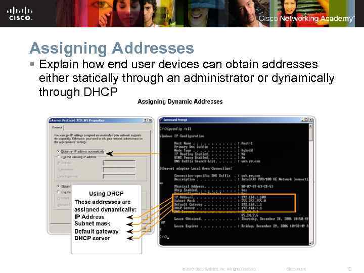 Assigning Addresses § Explain how end user devices can obtain addresses either statically through