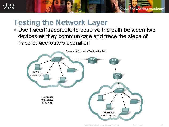 Testing the Network Layer § Use tracert/traceroute to observe the path between two devices