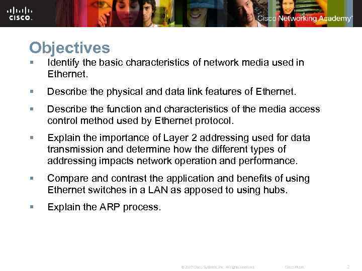 Objectives § Identify the basic characteristics of network media used in Ethernet. § Describe