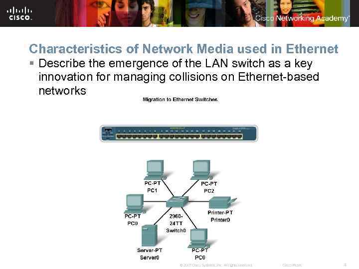 Characteristics of Network Media used in Ethernet § Describe the emergence of the LAN