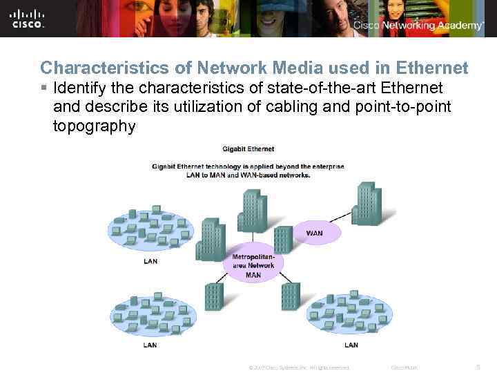 Characteristics of Network Media used in Ethernet § Identify the characteristics of state-of-the-art Ethernet