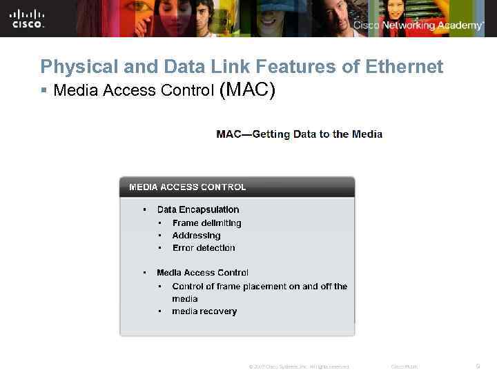Physical and Data Link Features of Ethernet § Media Access Control (MAC) © 2007