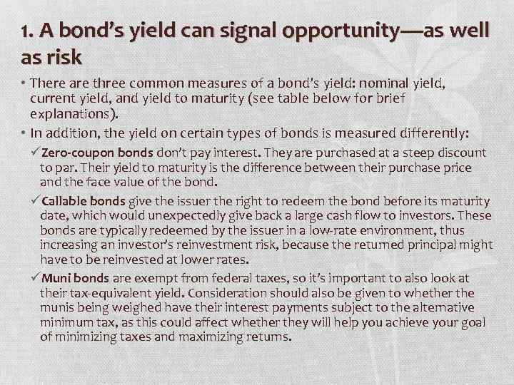 1. A bond’s yield can signal opportunity—as well as risk • There are three