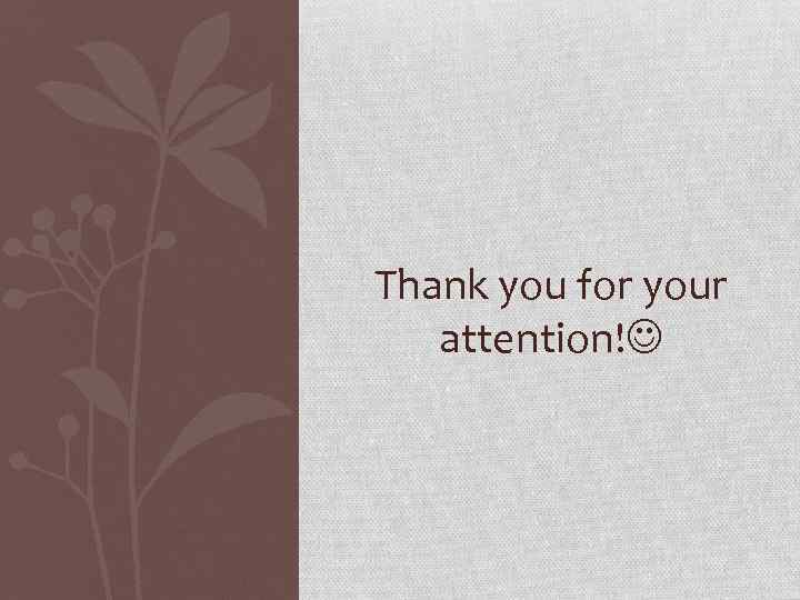 Thank you for your attention! 