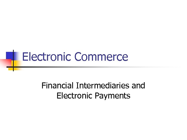 Electronic Commerce Financial Intermediaries and Electronic Payments 
