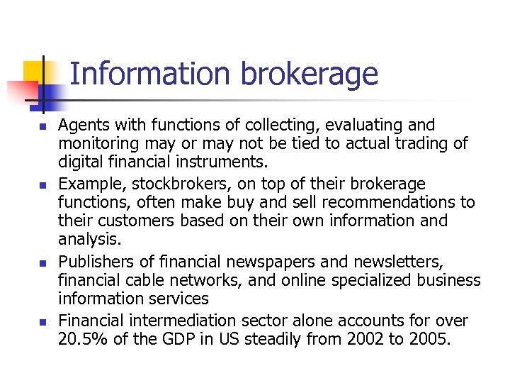 Information brokerage n n Agents with functions of collecting, evaluating and monitoring may or