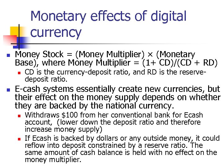 Monetary effects of digital currency n Money Stock = (Money Multiplier) × (Monetary Base),