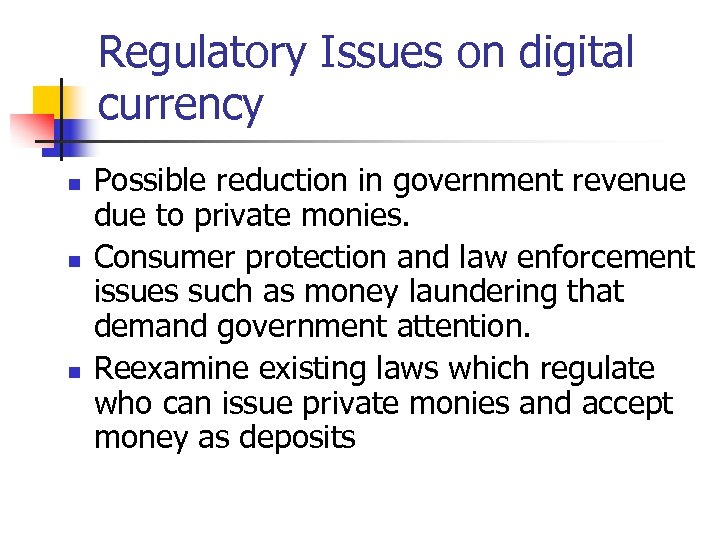 Regulatory Issues on digital currency n n n Possible reduction in government revenue due