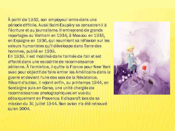 À partir de 1932, son employeur entre dans une période difficile. Aussi Saint-Exupéry se